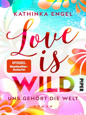 cover image of Love is Wild – Uns gehört die Welt